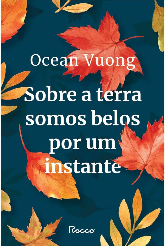 Sobre a terra somos belos por um instante, de Ocean Vuong