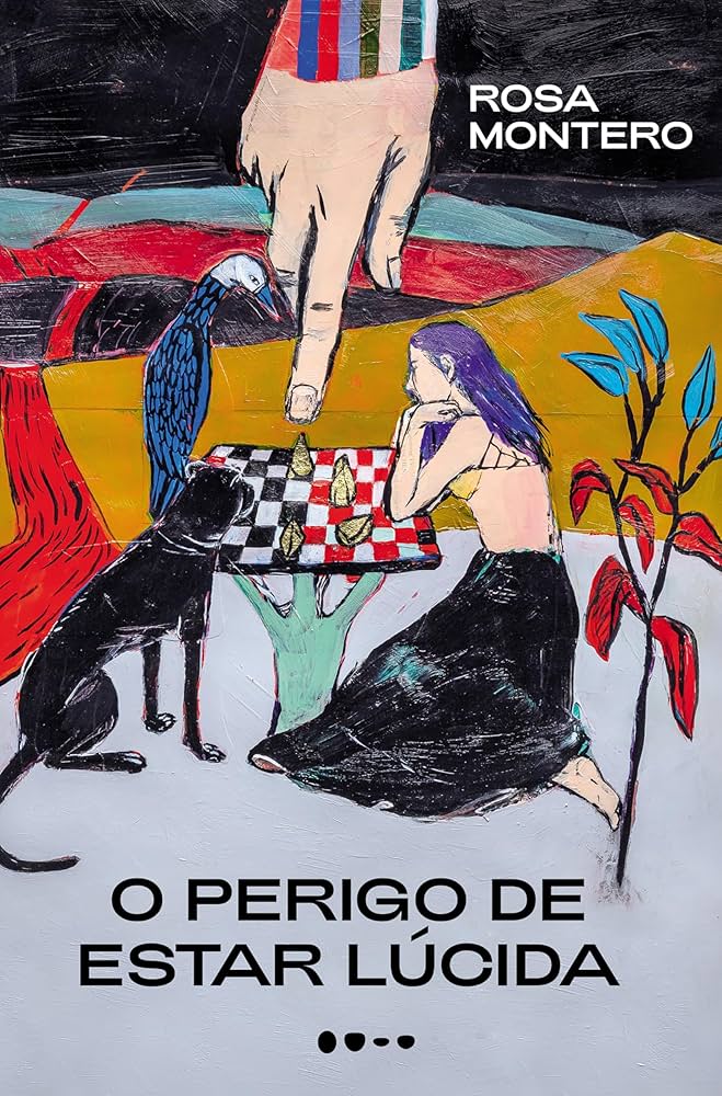 O perigo de estar lúcida, de Rosa Montero