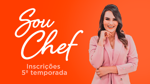 Patrícia Sonsin apresenta o Sou Chef 5ª Temporada